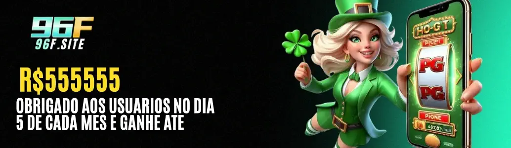 Promoção R$555.555 Obrigado aos Usuários no 96F Cassino